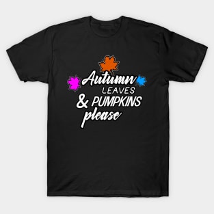 Autumn Leaves & Pumpkin Please T-Shirt